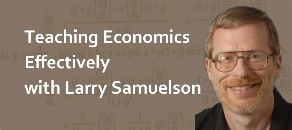 Podcast #8: Teaching Economics Effectively with Larry Samuelson